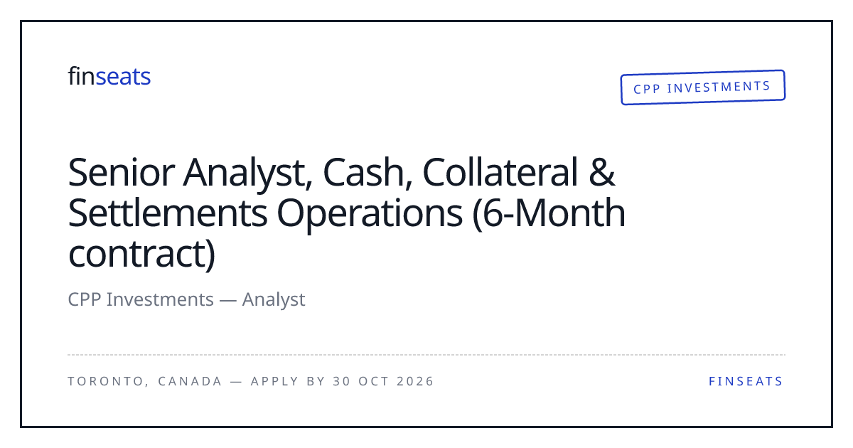 Senior Analyst, Cash, Collateral & Settlements Operations (6-Month ...